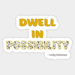 Dwell in Possibility Sticker